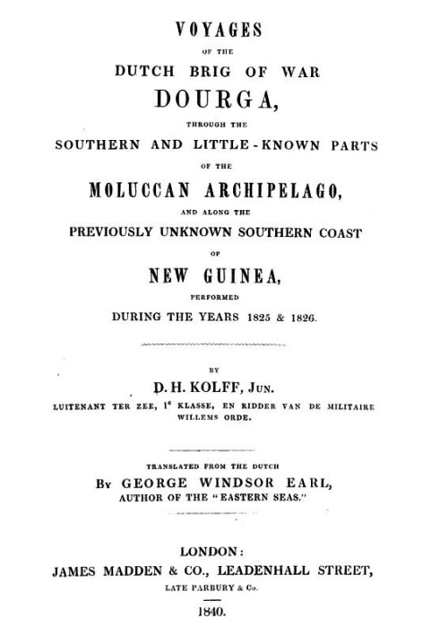 Voyages of the Dutch brig of war Dourga : $b through the southern and little-known parts of the Moluccan Archipelago, and along 