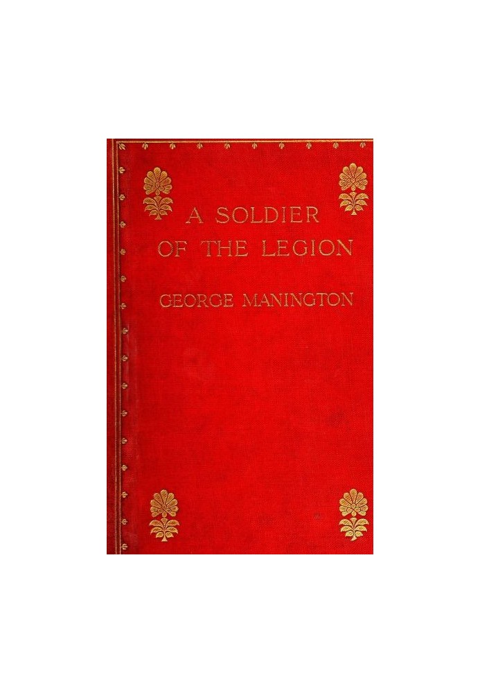 A Soldier of the Legion An Englishman's Adventures Under the French Flag in Algeria and Tonquin