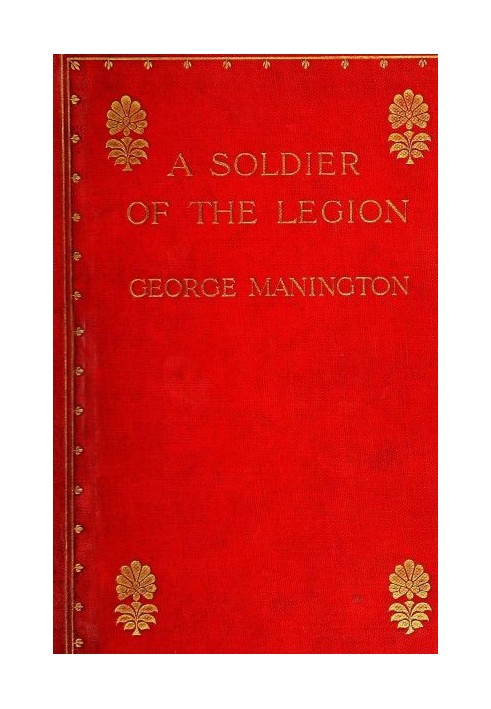 A Soldier of the Legion An Englishman's Adventures Under the French Flag in Algeria and Tonquin