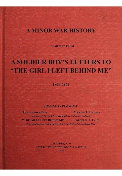 A Minor War History Compiled from a Soldier Boy's Letters to "the Girl I Left Behind Me": 1861-1864