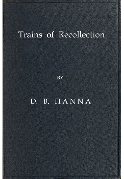 Trains of Recollection Drawn from Fifty Years of Railway Service in Scotland and Canada, and told to Arthur Hawkes