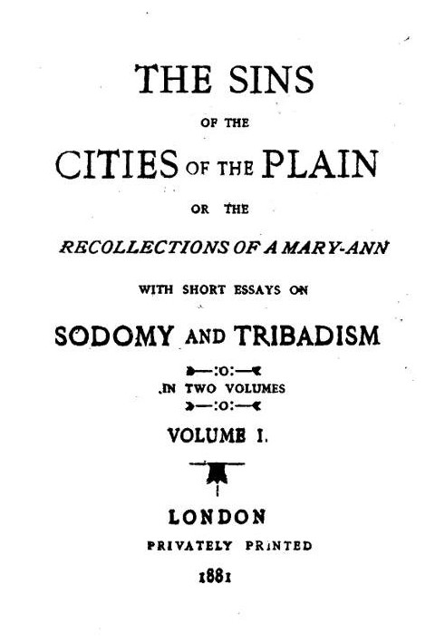 The Sins of the Cities of the Plain; or, The Recollections of a Mary-Ann with Short Essays on Sodomy and Tribadism