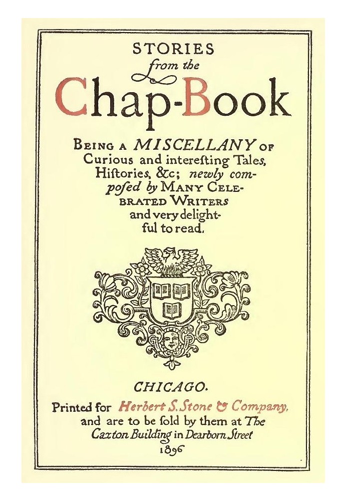 Stories from the Chap-Book Being a Miscellany of Curious and Interesting Tales, Histories, &c; Newly Composed by Many Celebrated