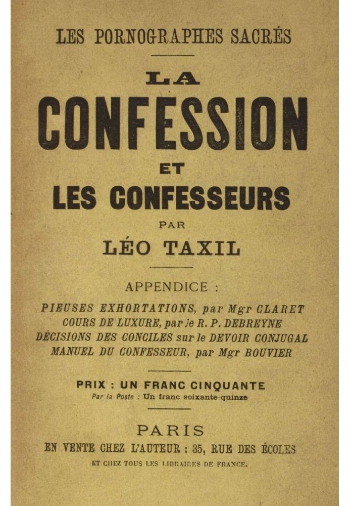 The sacred pornographers: Confession and the confessors Appendix: Pious exhortations, by Monseigneur Claret; Mechialogy, by R. P