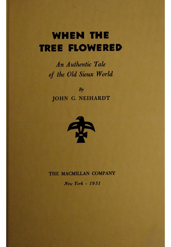 When the tree flowered : $b An authentic tale of the old Sioux world