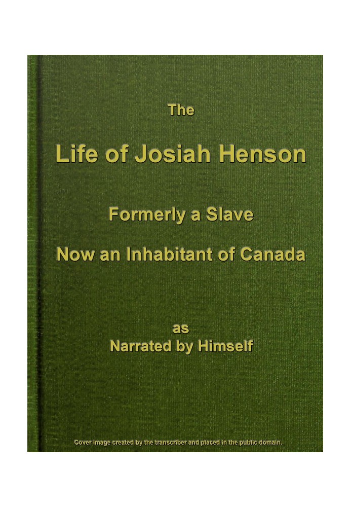 The Life of Josiah Henson, Formerly a Slave, Now an Inhabitant of Canada