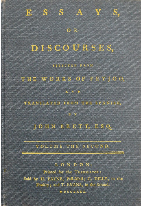 Essays, or discourses, vol. 2 (of 4) : $b Selected from the works of Feyjoo, and translated from the Spanish