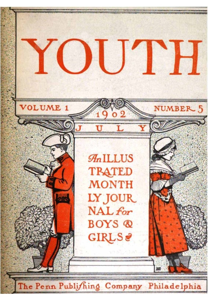 Youth, Volume 1, Number 5, July 1902 An Illustrated Monthly Journal for Boys & Girls