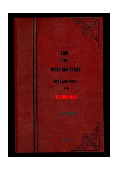 Trip to the West and Texas comprising a journey of eight thousand miles, through New-York, Michigan, Illinois, Missouri, Louisia