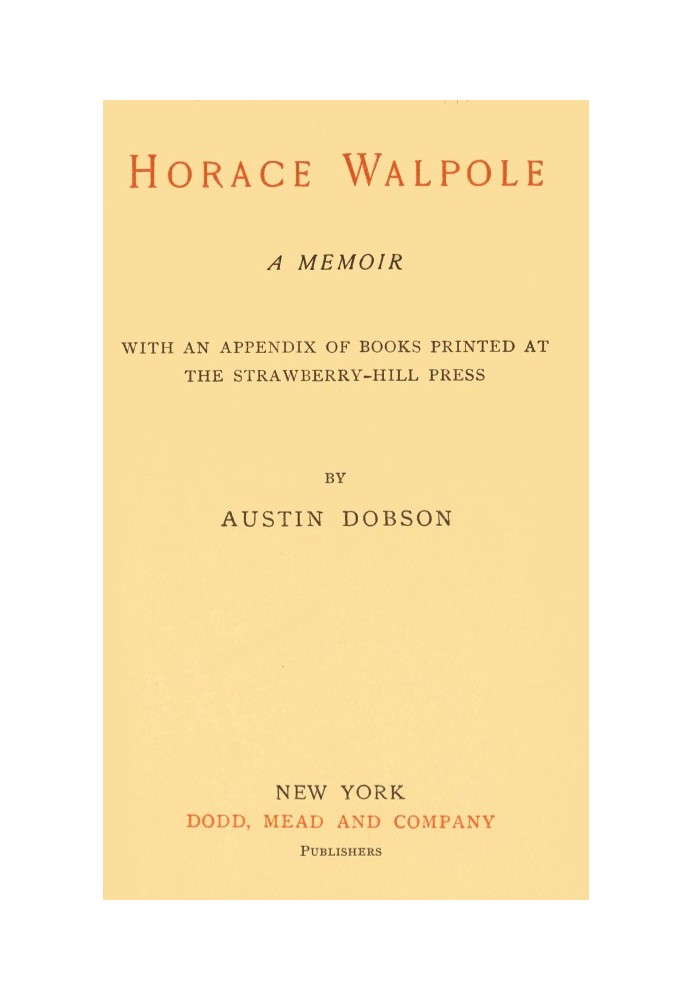 Horace Walpole: A memoir With an appendix of books printed at the Strawberry Hill Press