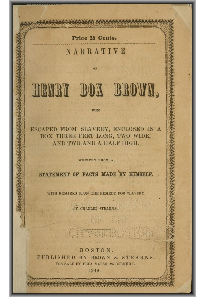 Narrative of Henry Box Brown Who Escaped from Slavery Enclosed in a Box 3 Feet Long and 2 Wide