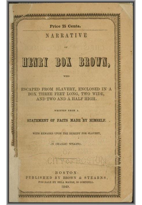 Narrative of Henry Box Brown Who Escaped from Slavery Enclosed in a Box 3 Feet Long and 2 Wide