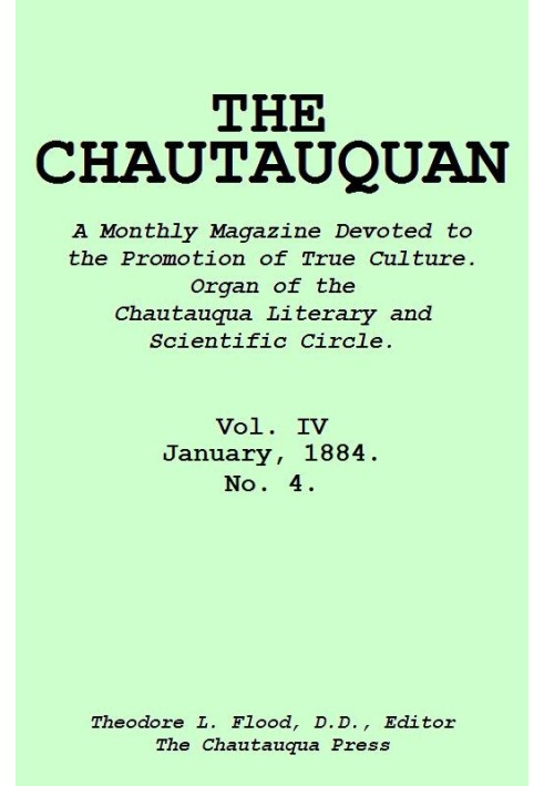 The Chautauquan, Vol. 04, January 1884 A Monthly Magazine Devoted to the Promotion of True Culture. Organ of the Chautauqua Lite