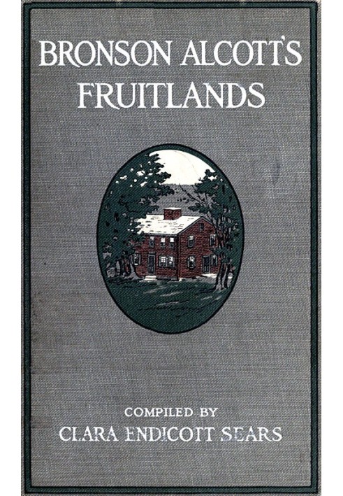 Bronson Alcott's Fruitlands, складений Кларою Ендікотт Сірс із трансцендентним диким вівсом, Луїзою М. Олкотт