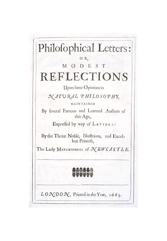 Philosophical Letters: or, modest Reflections upon some Opinions in Natural Philosophy