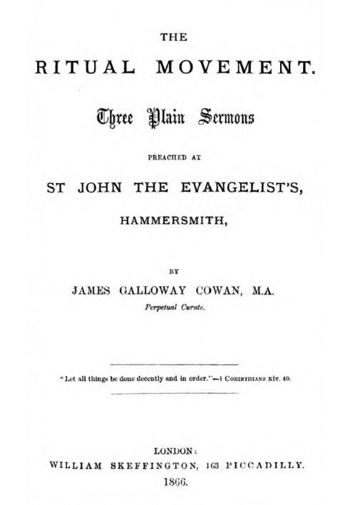 The Ritual Movement Three plain sermons preached at St. John the Evangelist's, Hammersmith