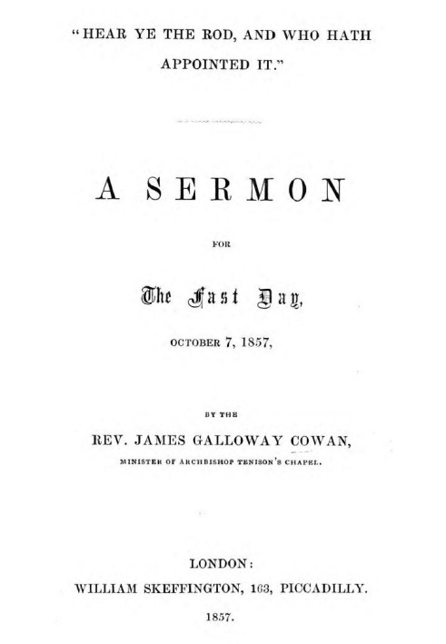 "Hear Ye the Rod, and Who Hath Appointed It" A Sermon for the Fast Day, October 7, 1857