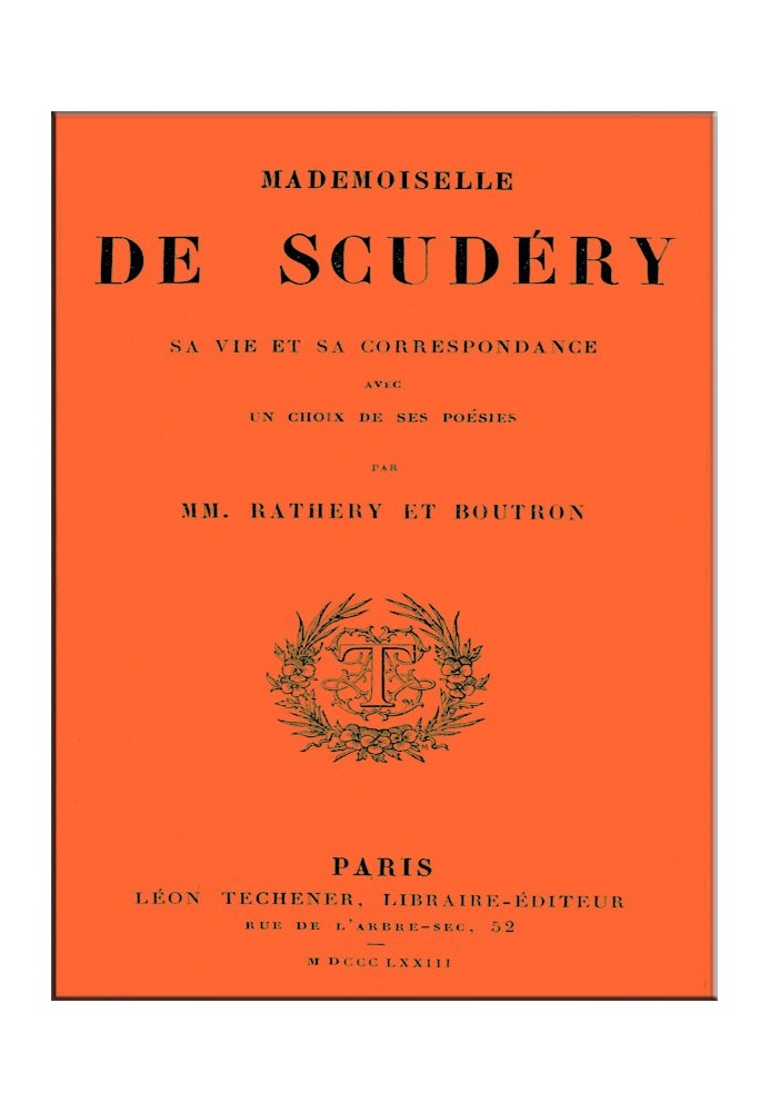 Mademoiselle de Scudéry, her life and correspondence, with a choice of her poems