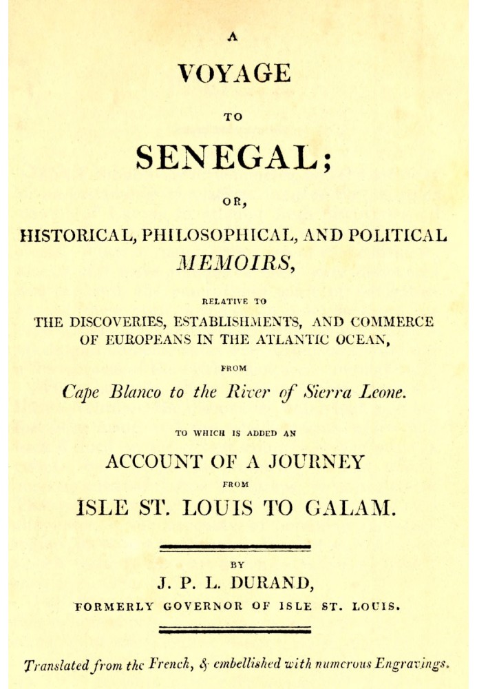 A voyage to Senegal : $b or, Historical, philosophical, and political memoirs, relative to the discoveries, establishments and c