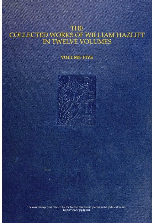 The collected works of William Hazlitt, Vol. 05 (of 12)