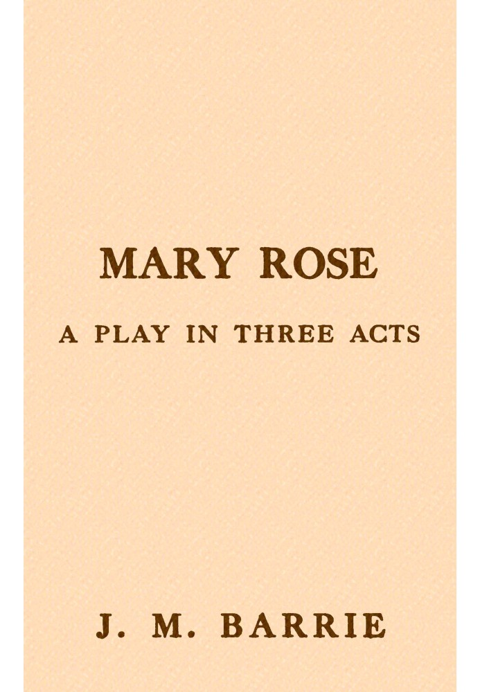 Mary Rose : $b A play in three acts