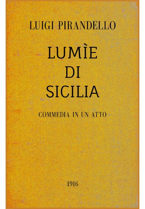 Lumìe of Sicily: Comedy in one act