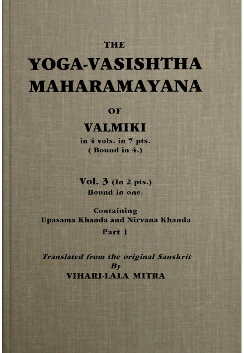 The Yoga-Vasishtha Maharamayana of Valmiki, Vol. 3 (of 4), Part 1 (of 2)