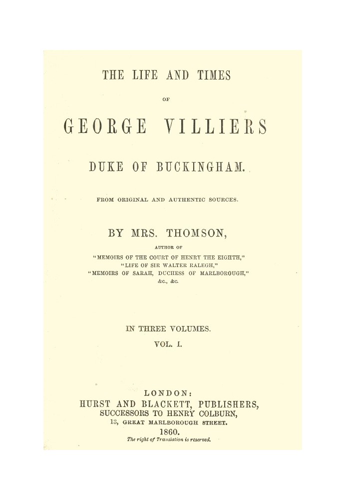 The life and times of George Villiers, duke of Buckingham, Volume 1 (of 3) From original and authentic sources