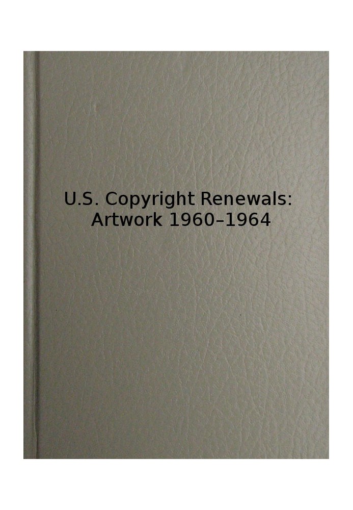 U.S. Copyright Renewals: Artwork 1960-1964 Catalog of Copyright Entries