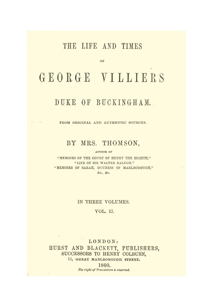 The life and times of George Villiers, duke of Buckingham, Volume 2 (of 3) From original and authentic sources