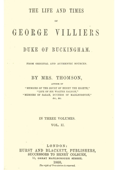 The life and times of George Villiers, duke of Buckingham, Volume 2 (of 3) From original and authentic sources