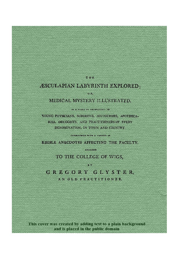 The Æsculapian Labyrinth Explored; Or, Medical Mystery Illustrated