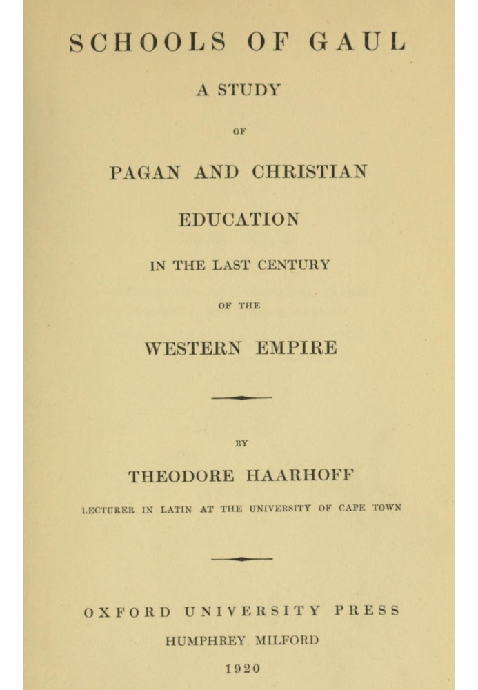 Schools of Gaul in the last century of the Western Empire : $b A study of pagan and Christian education in the last century of t