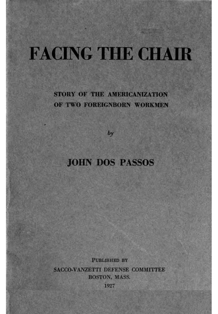 Facing the chair : $b Story of the Americanization of two foreignborn workmen