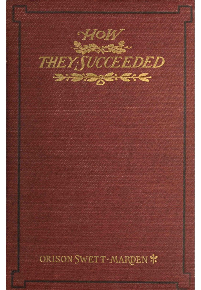 How They Succeeded: Life Stories of Successful Men Told by Themselves