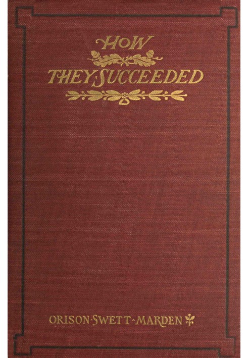 How They Succeeded: Life Stories of Successful Men Told by Themselves