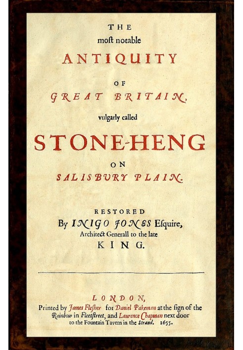 The most notable Antiquity of Great Britain, vulgarly called Stone-Heng, on Salisbury Plain Restored by Inigo Jones Esquire, Arc