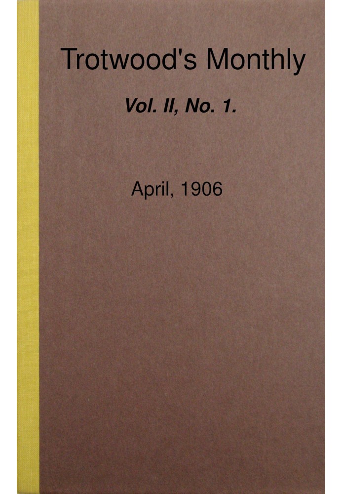 Ежемесячник Тротвуда, Vol. II, № 1, апрель 1906 г.