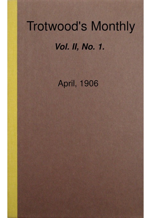 Ежемесячник Тротвуда, Vol. II, № 1, апрель 1906 г.