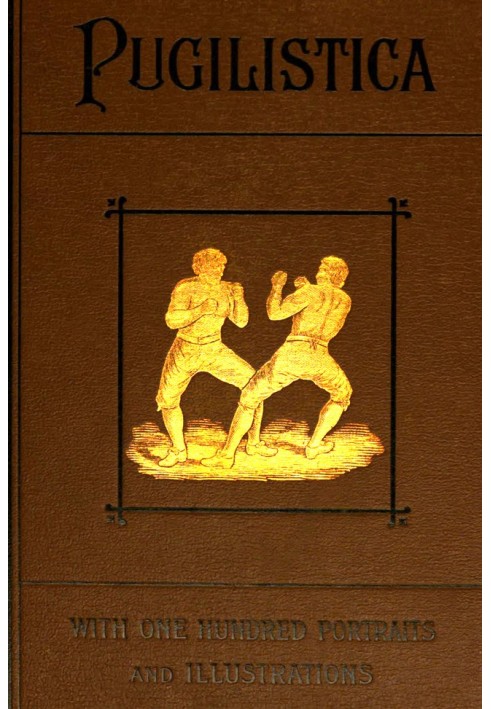 Pugilistica: The History of British Boxing, Volume 3 (of 3) Containing Lives of the Most Celebrated Pugilists; Full Reports of T