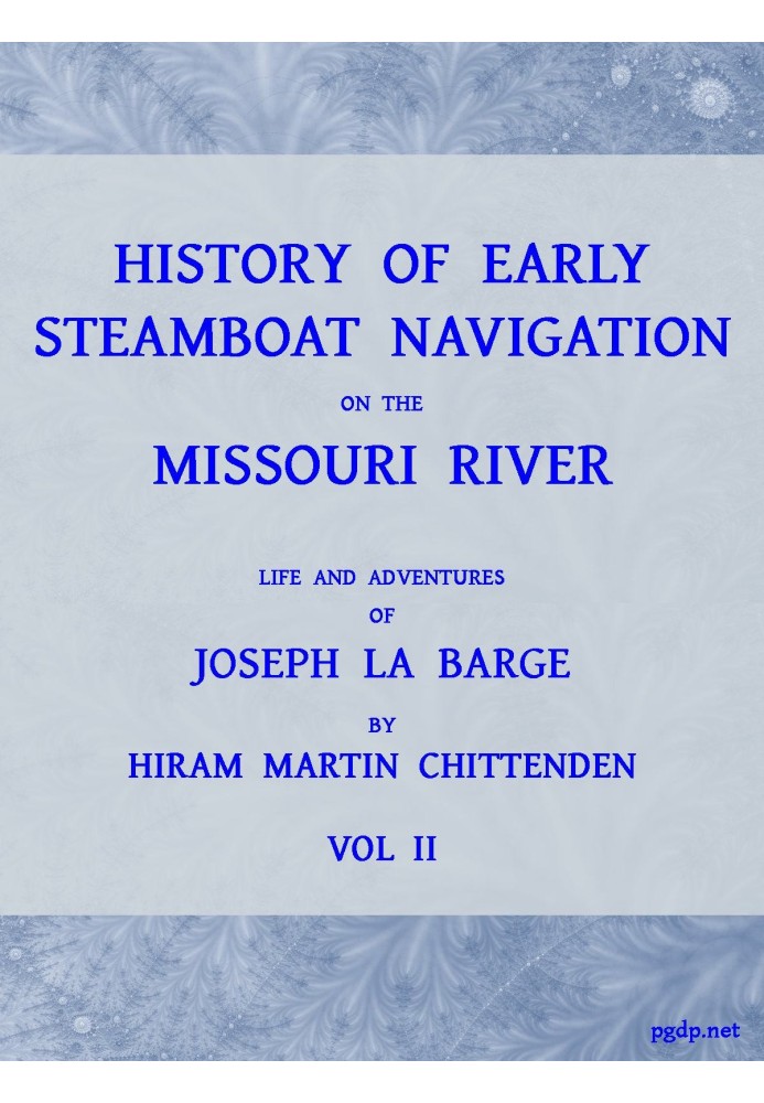 History of Early Steamboat Navigation on the Missouri River, Volume 2 (of 2) Life and Adventures of Joseph La Barge