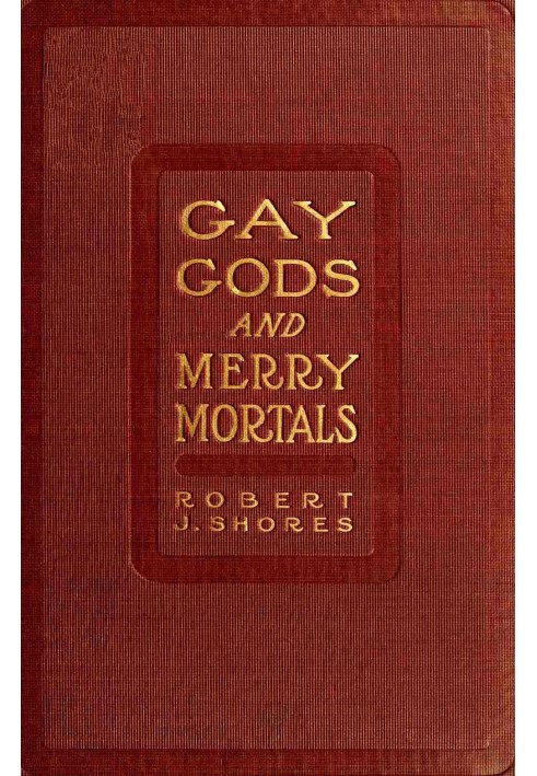 Gay gods and merry mortals: some excursions in verse