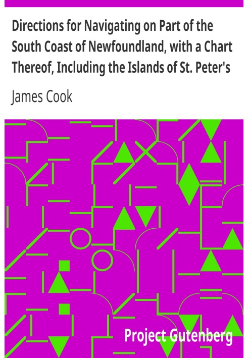 Directions for Navigating on Part of the South Coast of Newfoundland, with a Chart Thereof, Including the Islands of St. Peter's