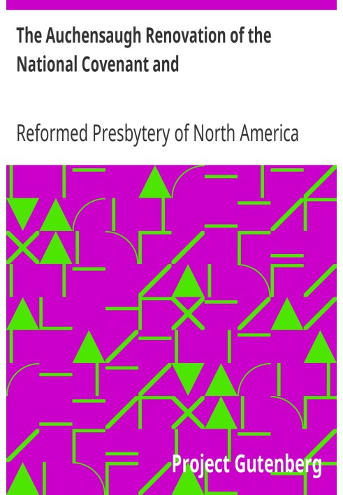 The Auchensaugh Renovation of the National Covenant and Solemn League and Covenant With the Acknowledgment of Sins and Engagemen