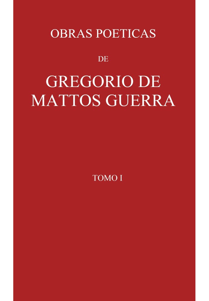 Poetic works by Gregorio de Matos Guerra - Volume I: $b preceded in the poet's life by the graduate Manuel Pereira Rebello