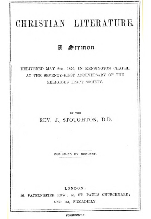 Христианская литература - проповедь, произнесенная 8 мая 1870 года в Кенсингтонской часовне по случаю семьдесят первой годовщины