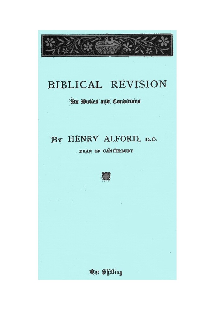 Biblical Revision, its duties and conditions A sermon preached in St. Paul's Cathedral at the special evening service, on Sunday