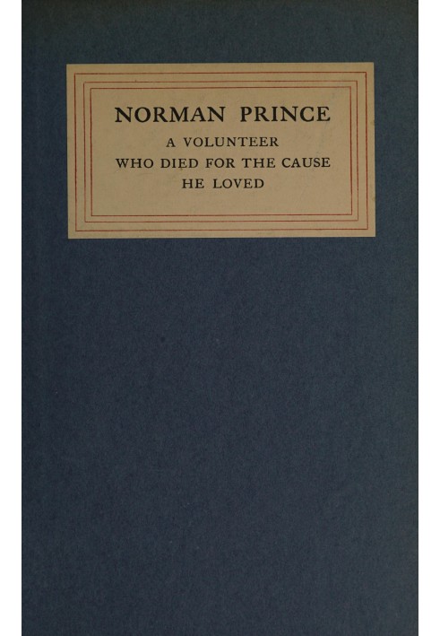 Norman Prince : $b A volunteer who died for the cause he loved