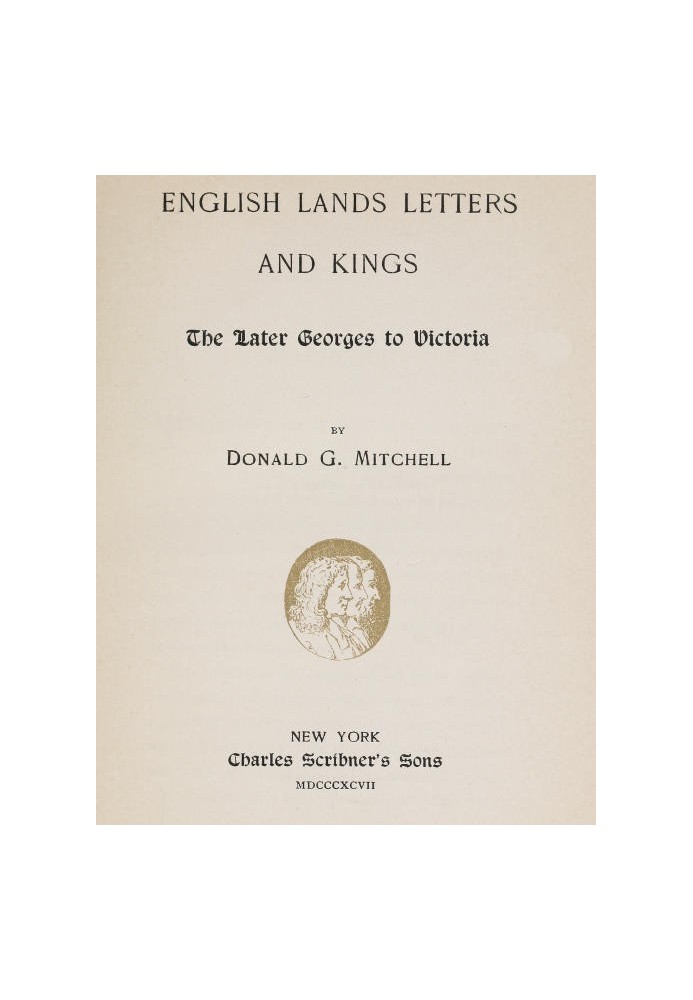 English Lands, Letters and Kings, vol. 4: The Later Georges to Victoria