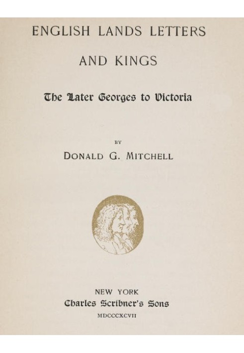 English Lands, Letters and Kings, vol. 4: The Later Georges to Victoria